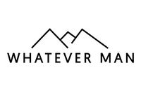 WHATEVER MAN